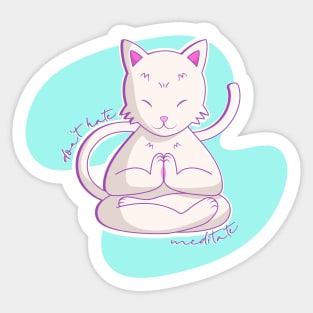 Dont hate, meditate Sticker